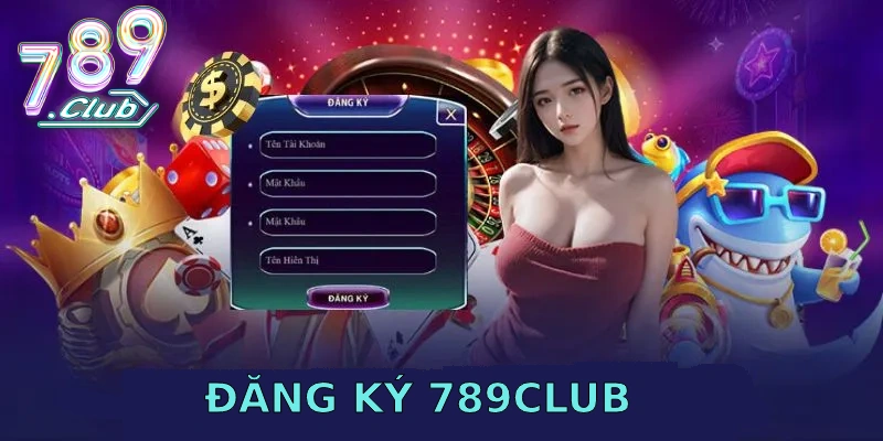 Đăng ký 789CLUB chọn game bài để sát phạt Đăng ký 789CLUB chọn game bài để sát phạt